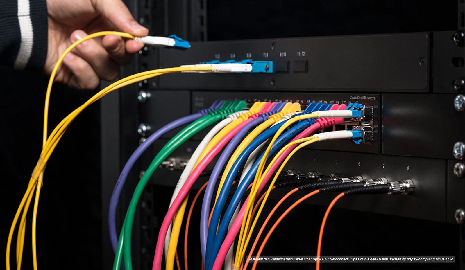 Instalasi dan Pemeliharaan Kabel Fiber Optik DTC Netconnect:  Tips Praktis dan Efisien