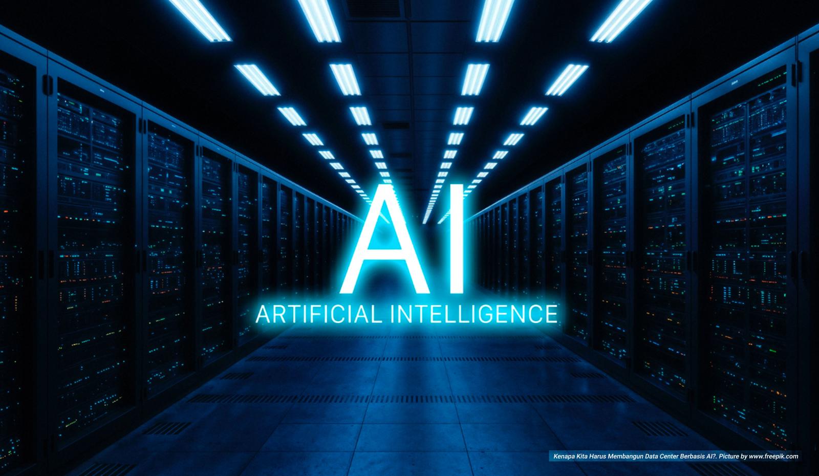 Kenapa Kita Harus Membangun Data Center Berbasis AI?