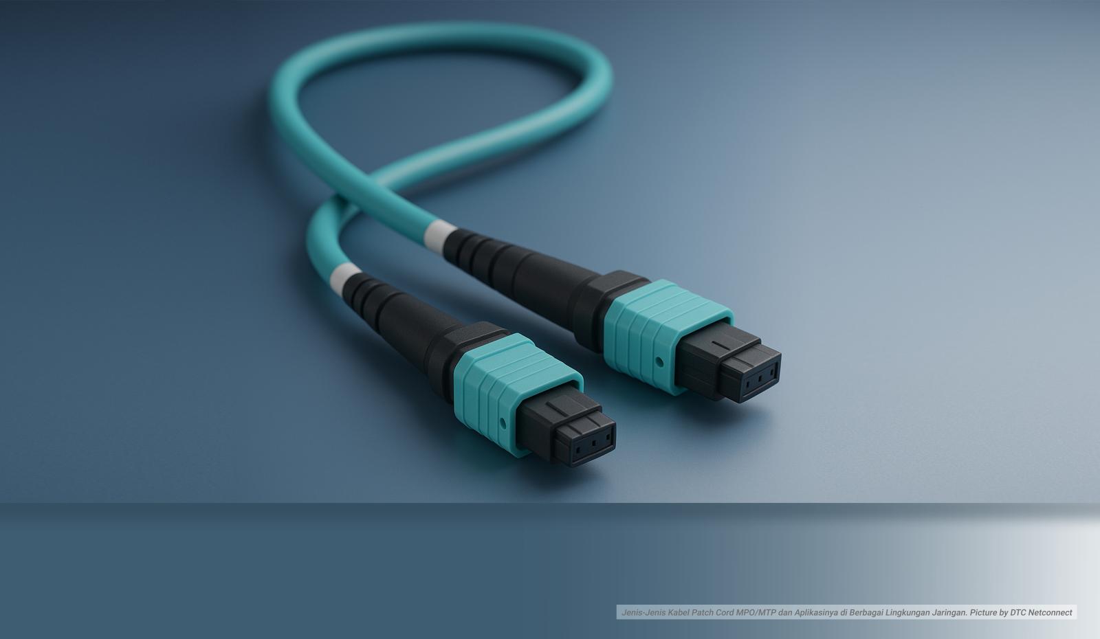 Jenis-Jenis Kabel Patch Cord MPO/MTP dan Aplikasinya  di Berbagai Lingkungan Jaringan