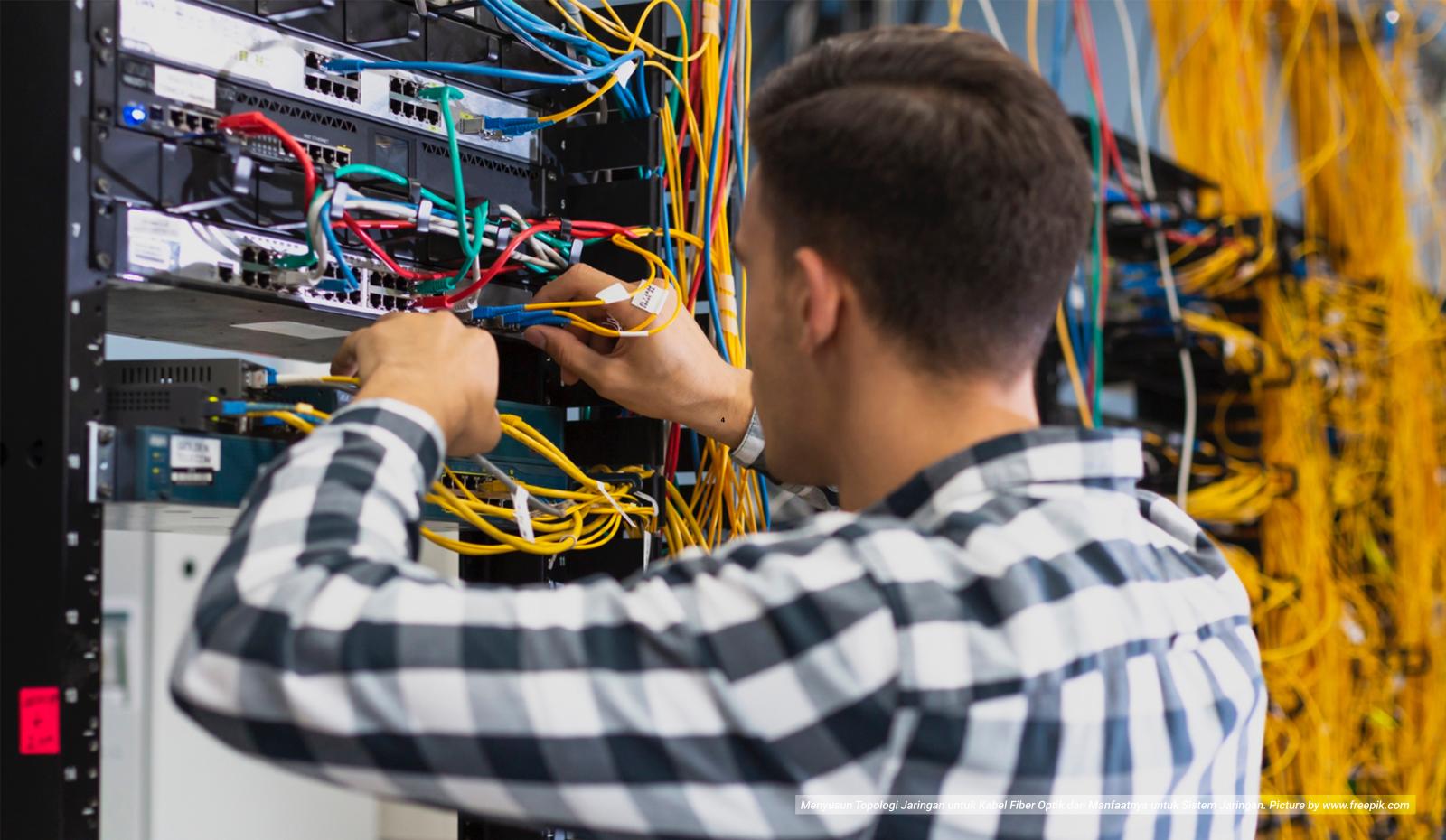 Menyusun Topologi Jaringan untuk Kabel Fiber Optik  dan Manfaatnya untuk Sistem Jaringan