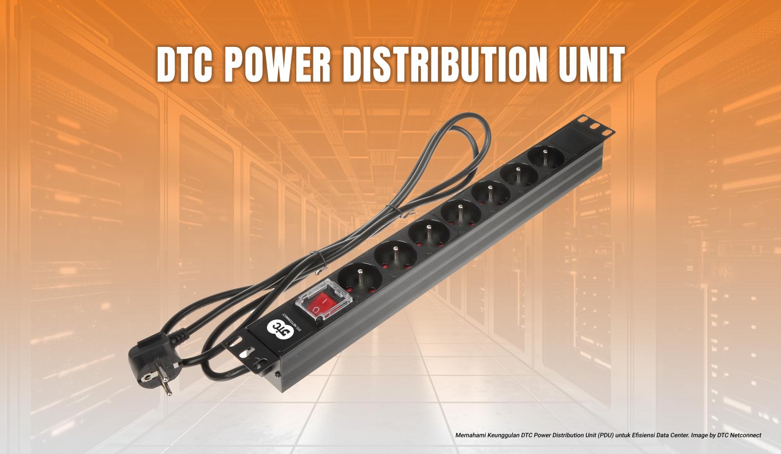 Memahami Keunggulan DTC Power Distribution Unit (PDU) untuk Efisiensi Data Center