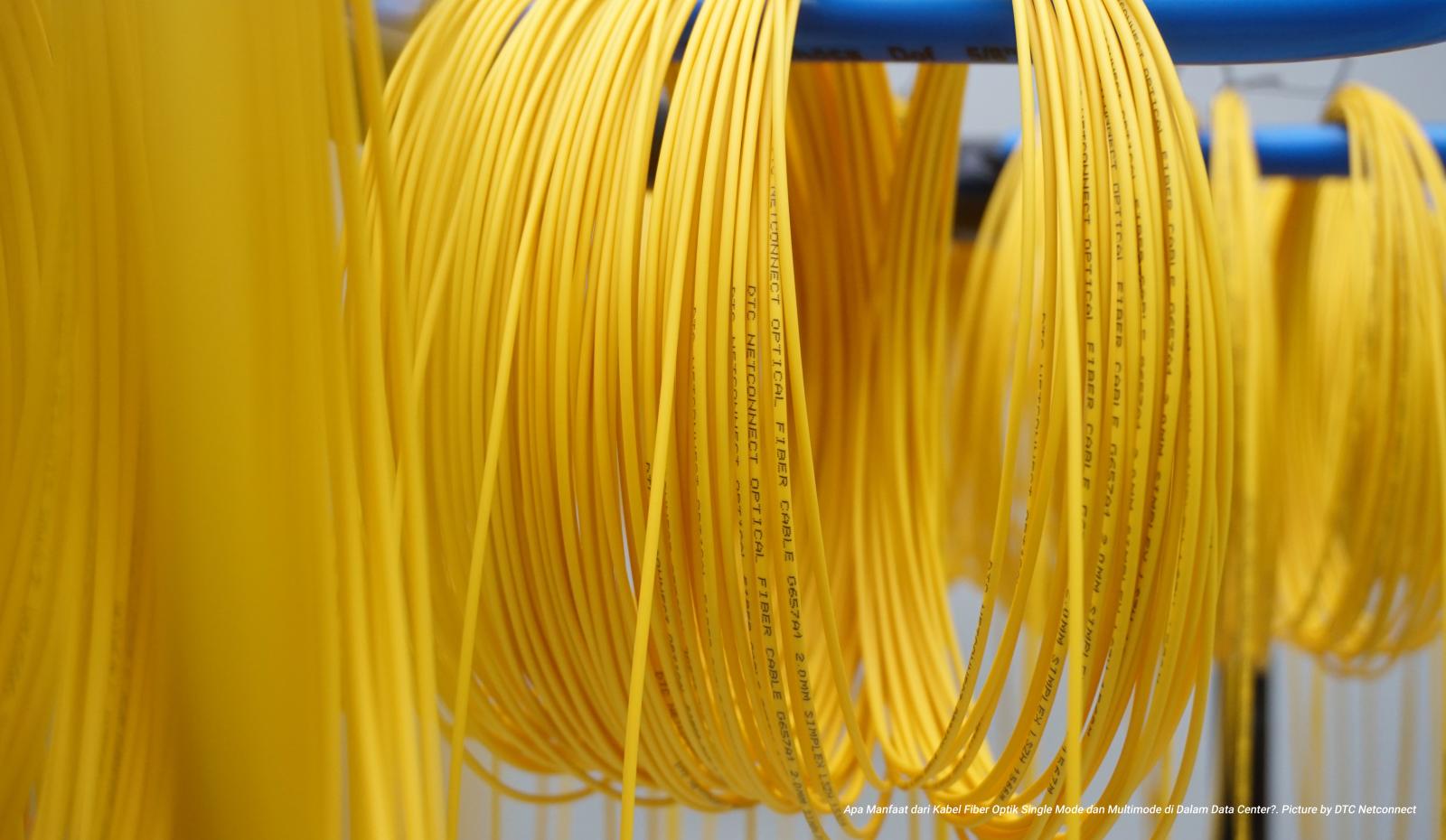 Apa Manfaat dari Kabel Fiber Optik Single Mode dan Multimode di Dalam Data Center?