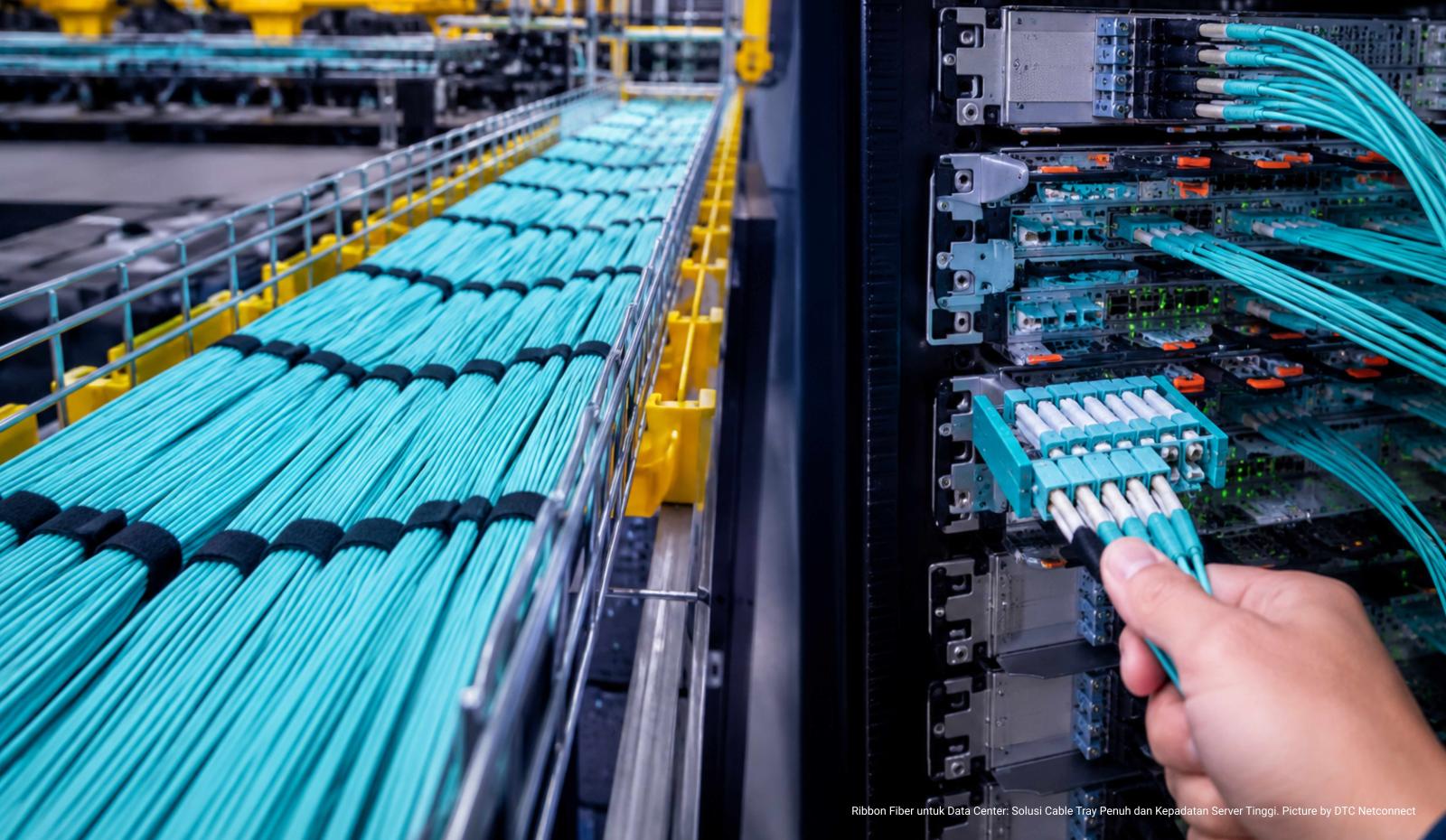Ribbon Fiber Solusi untuk Cable Tray Penuh dan Kepadatan Server Tinggi pada Data Center